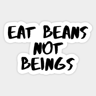 Eat Beans Not Beans Sticker